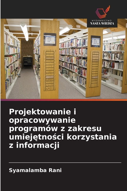 Projektowanie i opracowywanie programÃ³w z zakresu umiejętności korzystania z informacji, (Paperback)