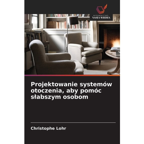 Projektowanie systemw otoczenia, aby pomc slabszym osobom, (Paperback)