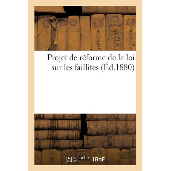 Projet de Réforme de la Loi Sur Les Faillites: Tiré Du Questionnaire Du Comité de la Réforme de la Législation Sur Les Faillites (Paperback)