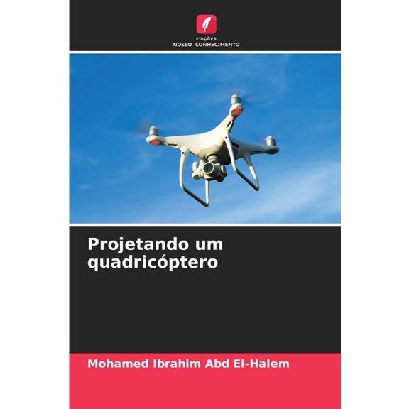 Projetando um quadricptero, (Paperback)