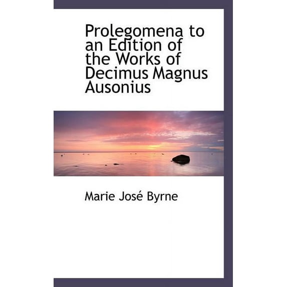 Prolegomena to an Edition of the Works of Decimus Magnus Ausonius (Paperback)