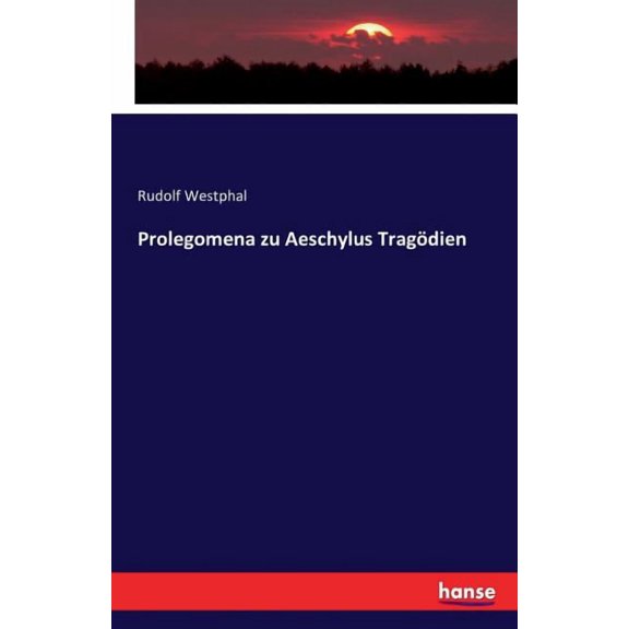Prolegomena zu Aeschylus Tragdien, (Paperback)