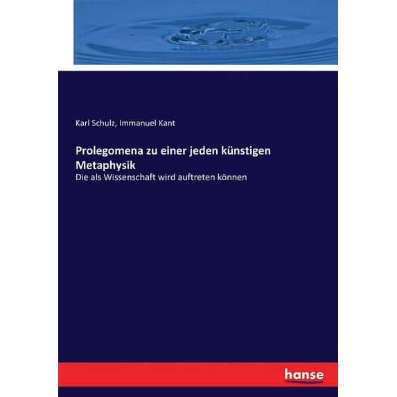 Prolegomena zu einer jeden künstigen Metaphysik: Die als Wissenschaft wird auftreten können, (Paperback)