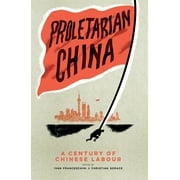 Proletarian China : A Century of Chinese Labour (Paperback)