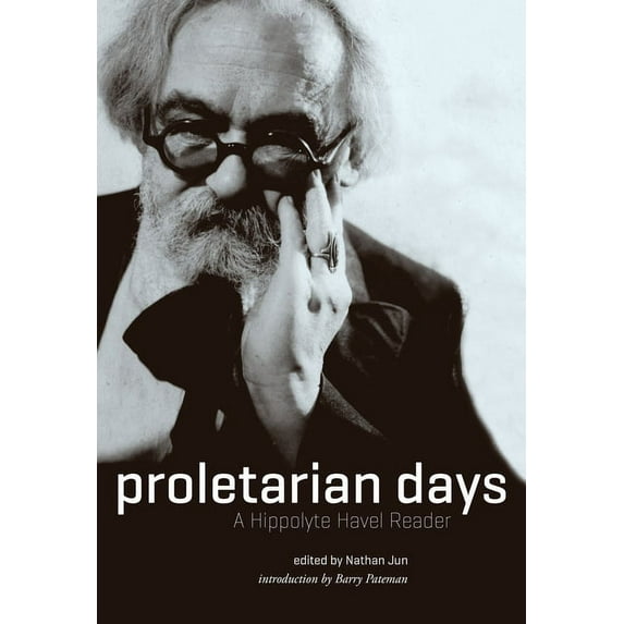 Proletarian Days: A Hippolyte Havel Reader (Paperback)