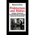 thumbnail image 1 of Proletarians and Politics: Socialism, Protest and the Working Class in Germany Before the First World War, (Hardcover), 1 of 1