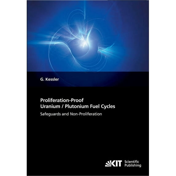 Proliferation-Proof Uranium/Plutonium Fuel Cycles: Safeguards and Non-Proliferation (Paperback)