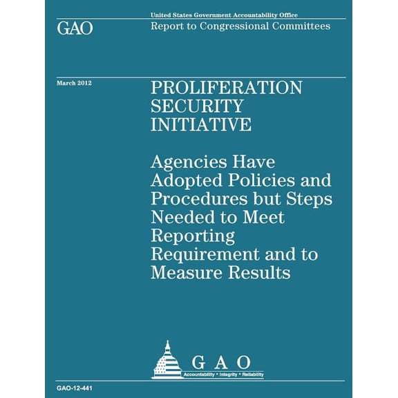 Proliferation Security Initiative : Agencies Have Adopted Policies and Procedures But Steps Needed to Meet Reporting Requirement and Measure Results