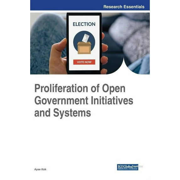 Proliferation of Open Government Initiatives and Systems (Hardcover)