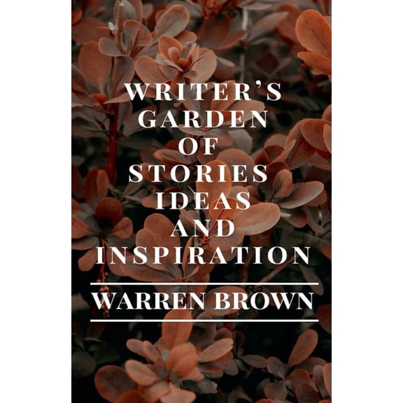 Prolific Writing for Everyone Writer's Garden of Stories, Ideas and Inspiration, Book 13, (Paperback)