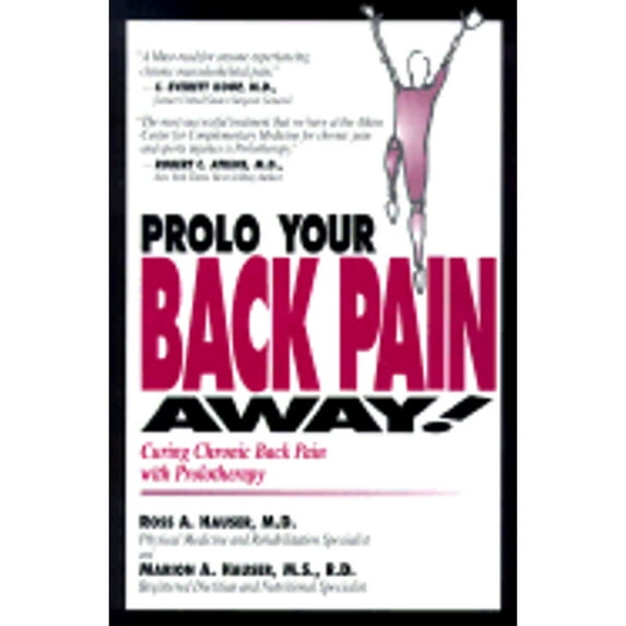 Pre-Owned Prolo Your Back Pain Away!: Curing Chronic Back Pain with Prolotherapy (Paperback) 0966101022 9780966101027