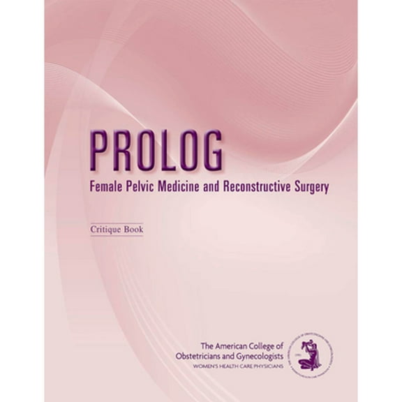 Pre-Owned Prolog: Female Pelvic Medicine and Reconstructive Surgery (Paperback) 1934984558 9781934984550