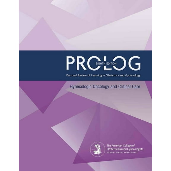 Prolog: PROLOG: Gynecologic Oncology and Critical Care, Eighth Edition (Assessment & Critique) (Edition 8) (Paperback)