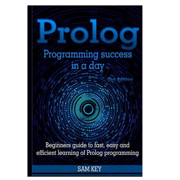 Pre-Owned Prolog Programming Success in A Day (Hardcover 9781329502369) by Sam Key