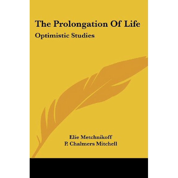 Prolongation of Life : Optimistic Studies