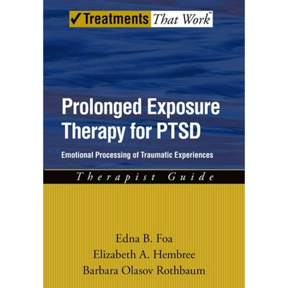 Pre-Owned Prolonged Exposure Therapy for PTSD: Emotional Processing of Traumatic Experiences (Treatments That Work), 9780195308501, 0195308506, Paperback, 1 edition