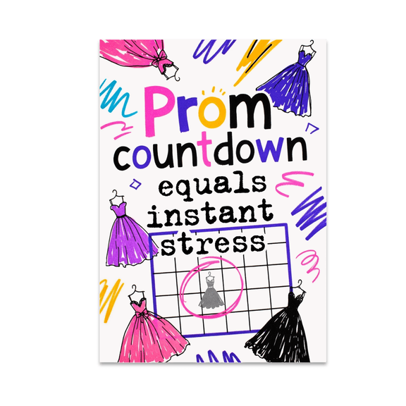 Prom Countdown Equals Instant Stress - Teen Room Decor - 13x19 Poster Print