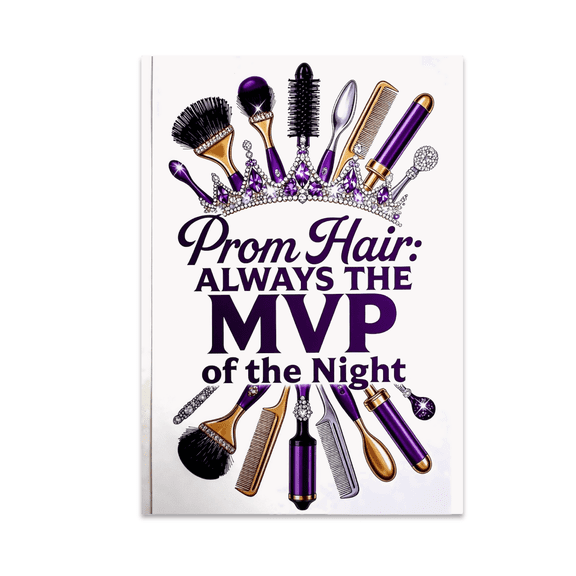 Prom Hair: Always the MVP of the Night - Event Planner - 13x19 Poster Print