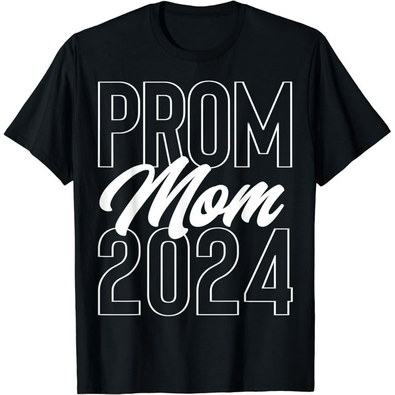 Prom Mom Chaperone T-Shirt Prom Mom Chaperone T-Shirt