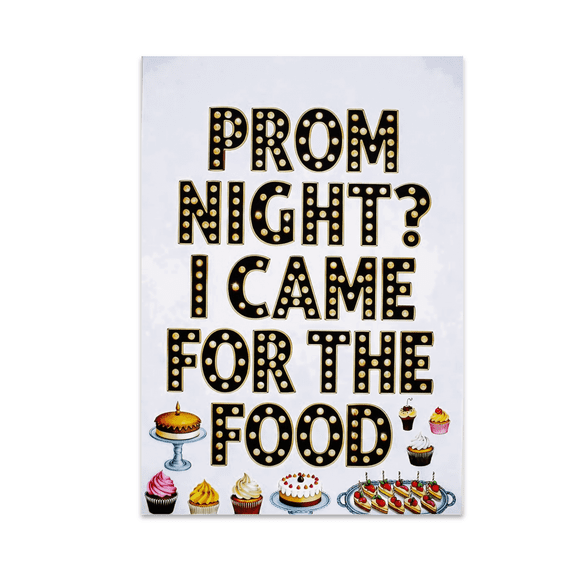 Prom Night? I Came for the Food - Prom Decor Enthusiast - 13x19 Poster Print