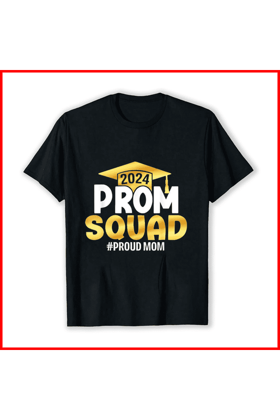 Prom Squad 2024 Graduate Prom Class of 2024 Proud Mom Unisex T-Shirt, up to Size 5XL