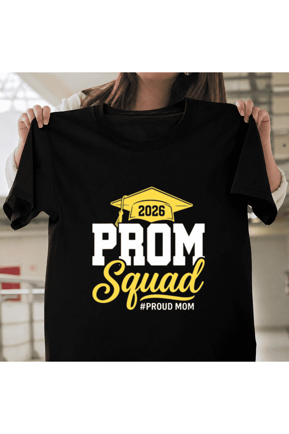 Prom Squad 2026 Proud Mom Graduate Class Of 2026 Gift Unisex T-ShirtPlus Size S–5XL Available