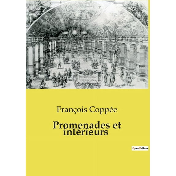 Promenades et intérieurs: Exploration poétique des paysages urbains et intérieurs de François Coppée, (Paperback)