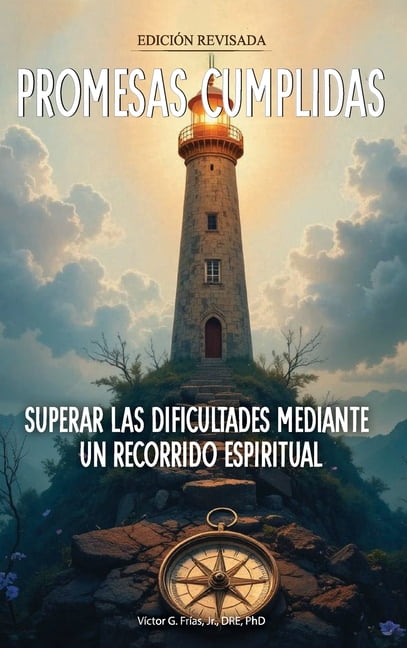 Promesas cumplidas: Superar las dificultades mediante un recorrido espiritual, (Hardcover)