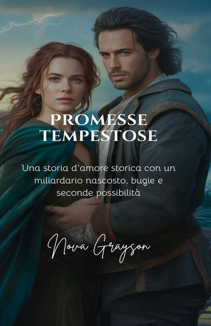 Amore E Inganno Promesse Tempestose: Una storia d'amore storica con un miliardario nascosto, bugie e seconde possibilitÃ , Book 1, (Paperback)