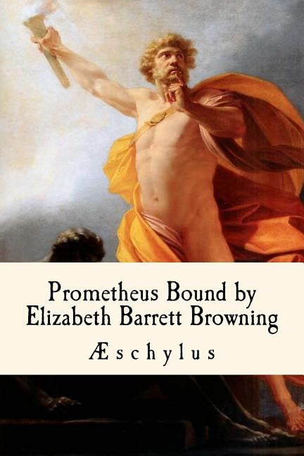 Prometheus Bound, by Elizabeth Barrett Browning, (Paperback) - Walmart.com