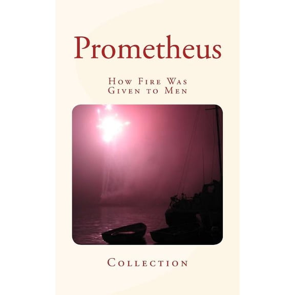 Prometheus: How Fire Was Given to Men (Paperback)