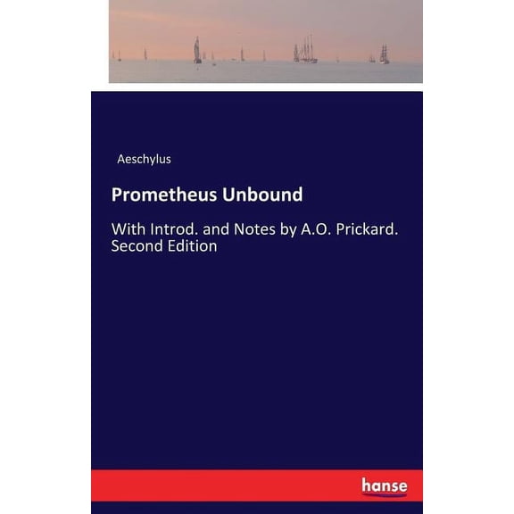 Prometheus Unbound: With Introd. and Notes by A.O. Prickard. Second Edition, (Paperback)