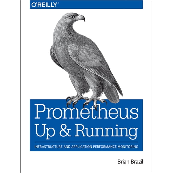 Prometheus: Up & Running: Infrastructure and Application Performance Monitoring (Paperback)