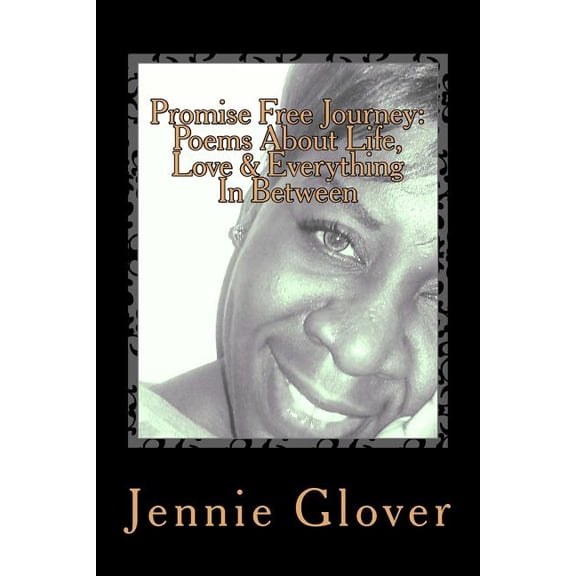 Promise Free Journey: Poems About Life, Love And Everything In Between (Paperback)