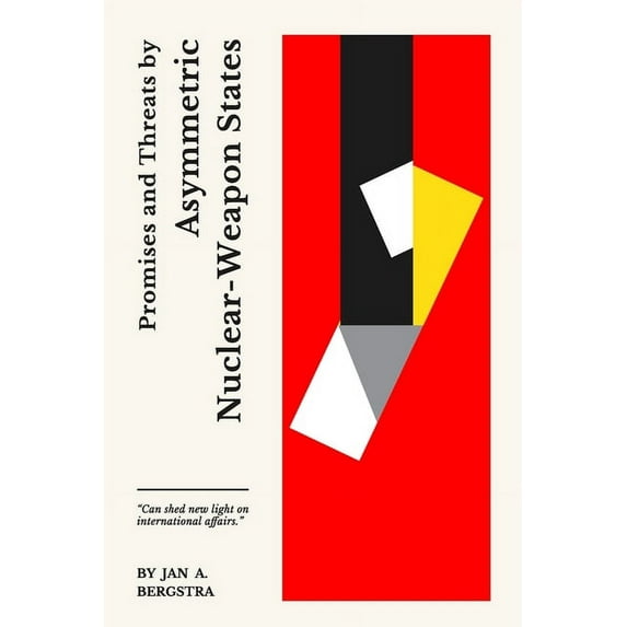 Promise Theory: Promises and Threats by Asymmetric Nuclear-Weapon States (Paperback)