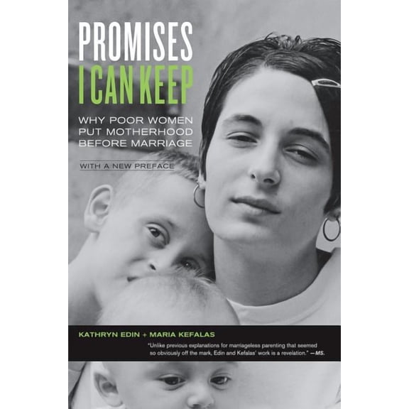 Promises I Can Keep : Why Poor Women Put Motherhood before Marriage (Edition 1) (Paperback)