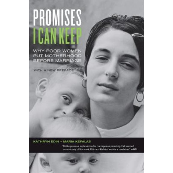Pre-Owned Promises I Can Keep: Why Poor Women Put Motherhood Before Marriage (Paperback) 0520271467 9780520271463