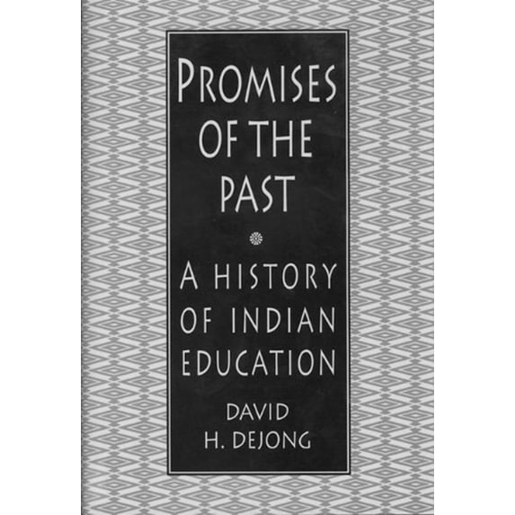 Pre-Owned Promises of the Past: A History of Indian Education (Paperback) 1555919057 9781555919054