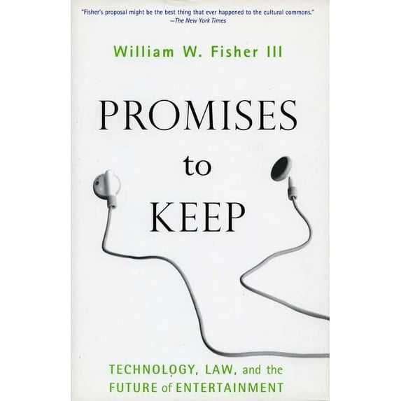Promises to Keep : Technology, Law, and the Future of Entertainment (Hardcover)