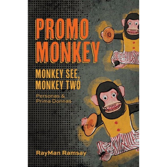 Promo Monkey: Monkey See, Monkey Two: Personas and Prima Donnas Paperback 1525599674 9781525599675 Rayman Ramsay