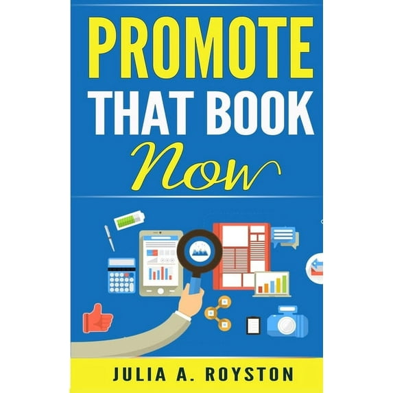 Promote that Book Now (Write. Publish. Promote) (Volume 3)