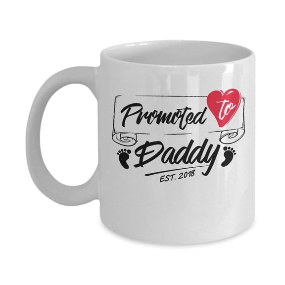 Promoted To Daddy Est 2018 Coffee & Tea Gift Mug, Cup Gifts for a New, Future & Expecting Dad from a Wife