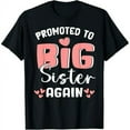 thumbnail image 1 of Promoted To big Sister Again 2025 Pregnancy Announcement T-Shirt, 1 of 7