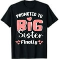 thumbnail image 1 of Promoted To big Sister Finally 2025 Pregnancy Announcement T-Shirt, 1 of 5