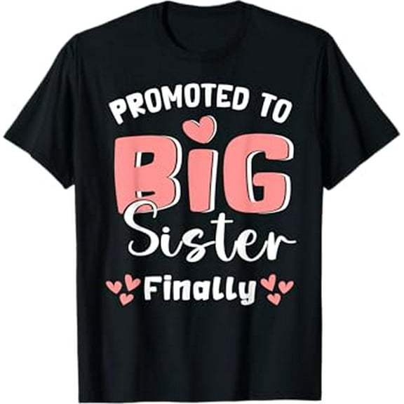 Promoted To big Sister Finally 2025 Pregnancy Announcement T-Shirt