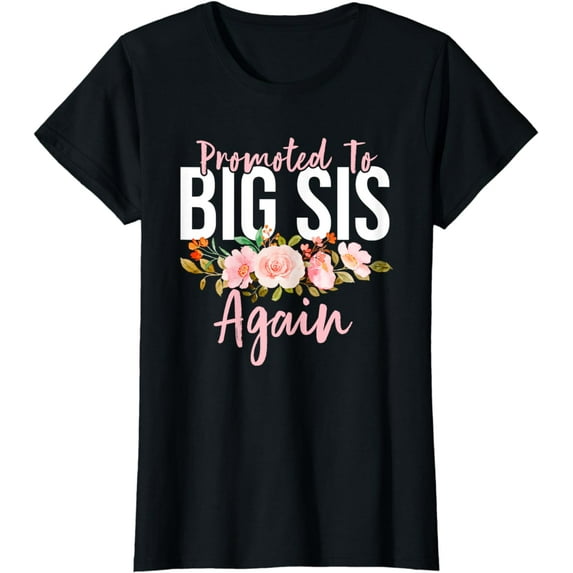 Promoted to Big Sister Again Big Sis Girls Baby Announcement T-Shirt