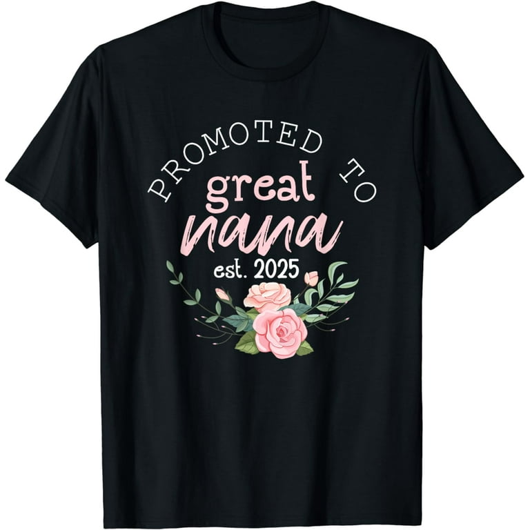Gift For 1st Time Great Nana - Great Nana T-Shirt Gift For 1st Time Great Nana - Great Nana T-Shirt