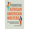 thumbnail image 1 of Promoting African American Writers: Library Partnerships for Outreach, Programming, and Literacy, (Paperback), 1 of 1