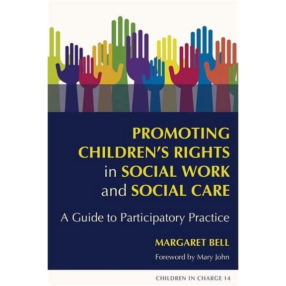 Children in Charge: Promoting Children's Rights in Social Work and Social Care: A Guide to Participatory Practice (Paperback)