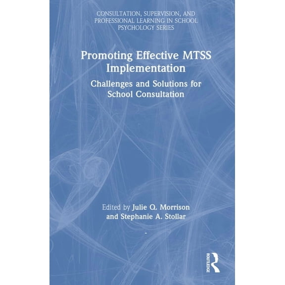 Consultation, Supervision, and Professio Promoting Effective MTSS Implementation: Challenges and Solutions for School Consultation, (Hardcover)